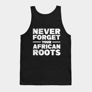 Never forget your African roots Tank Top